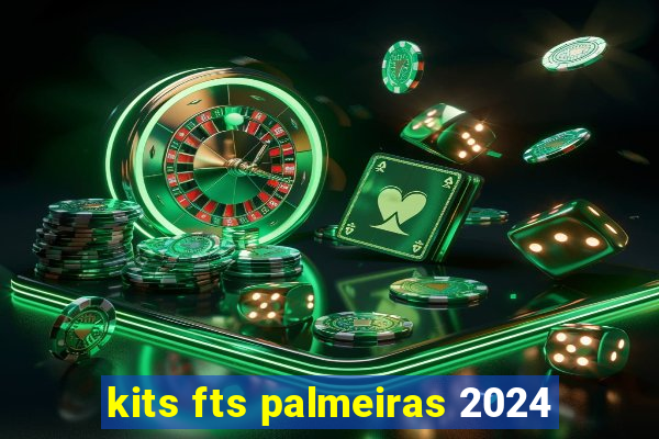 kits fts palmeiras 2024